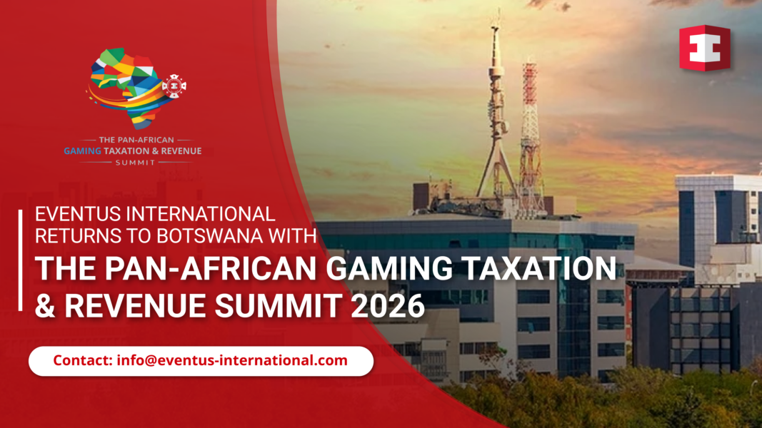 Eventus International Returns to Botswana with the Pan-African Gaming Taxation & Revenue Summit 2026