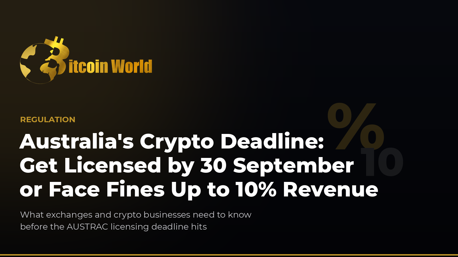 Australia’s Crypto Deadline: Get Licensed by 30 September or Face Fines Up to 10 Percent of Revenue