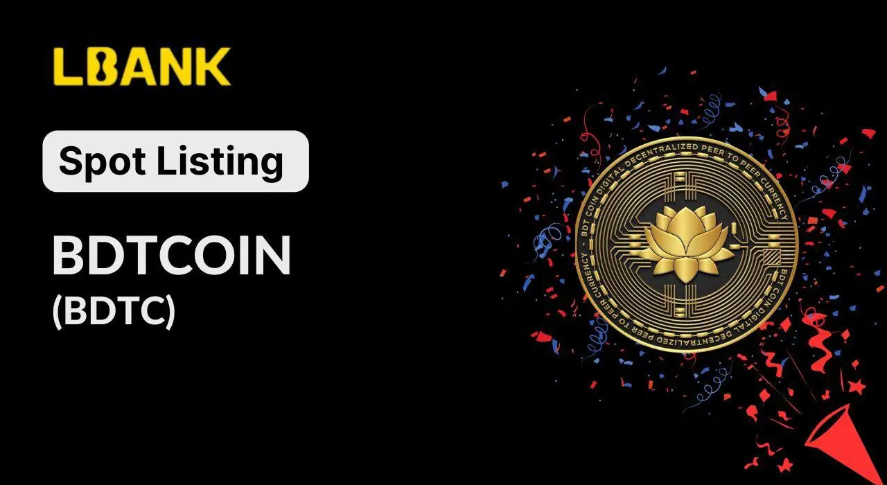 From Privacy to Public Utility: BDTCOIN Launches on LBank Exchange