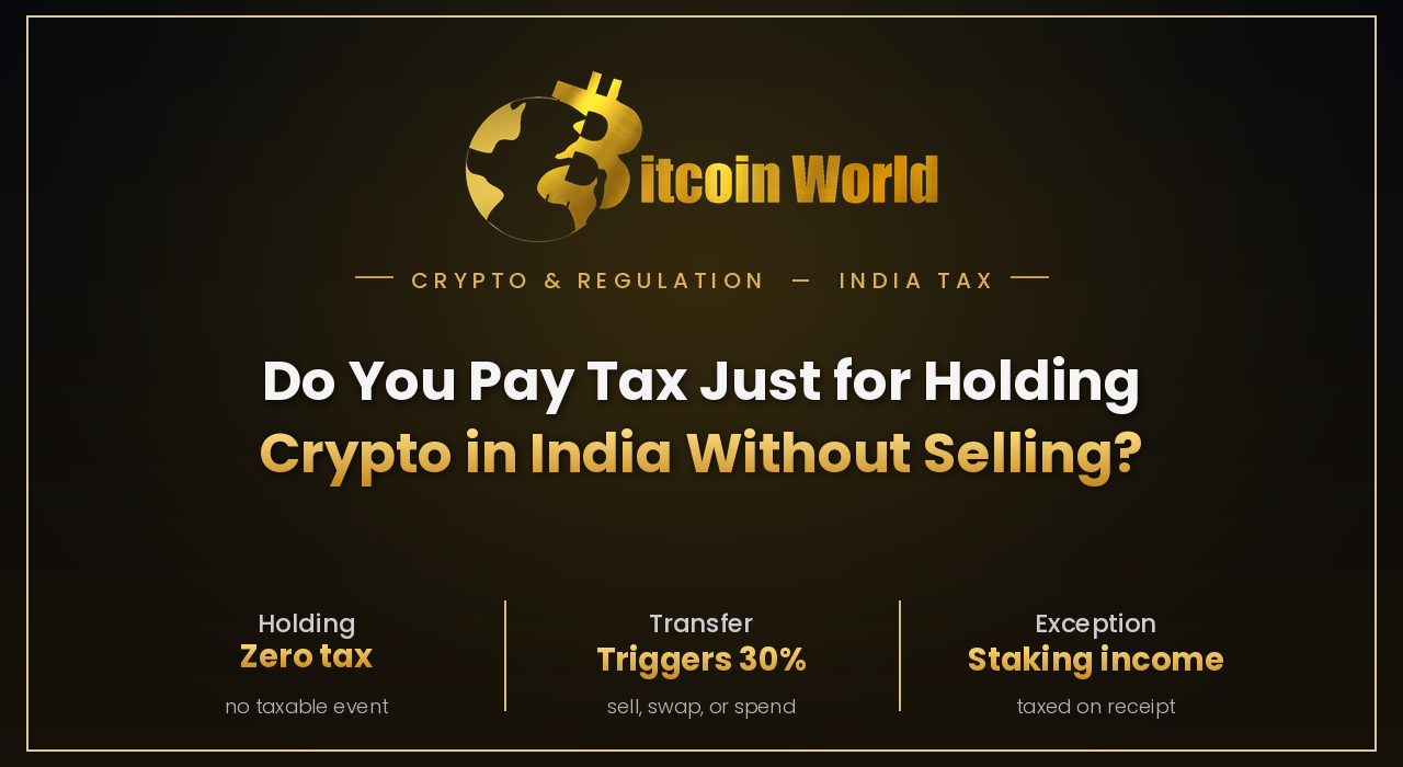 Does Someone Have to Pay Tax If They Only Hold Crypto in India and Never Sell?