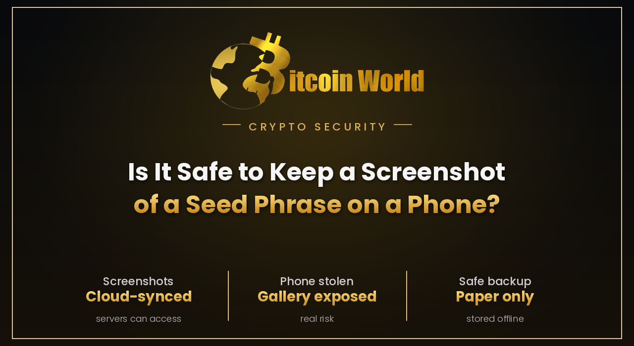 Is It Safe to Keep a Screenshot of a Seed Phrase on a Phone?