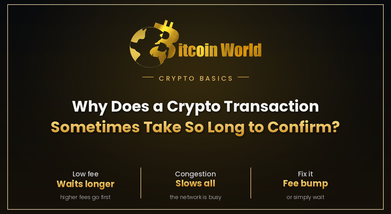 Why Does a Crypto Transaction Sometimes Take So Long to Confirm?