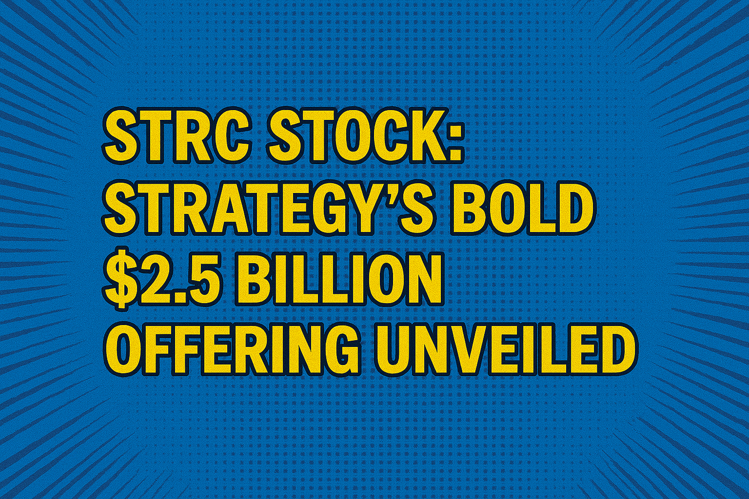 STRC Stock: Strategy's Bold $2.5 Billion Offering Unveiled