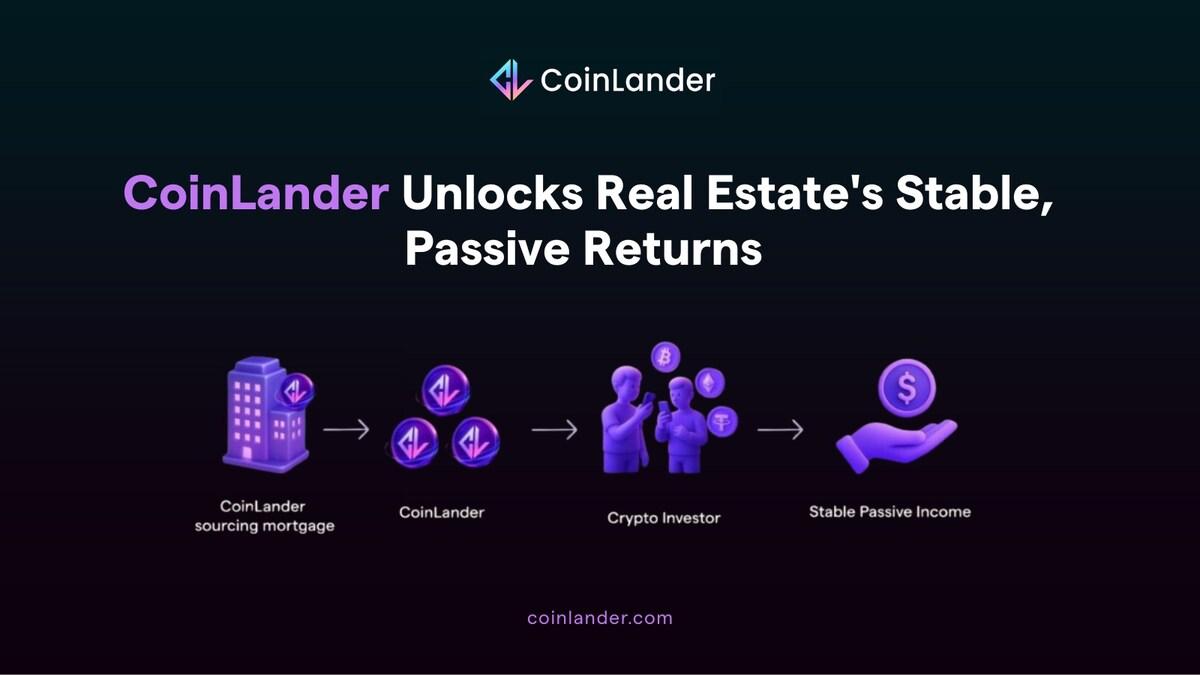 CoinLander Launches RWA Platform, Unlocking Stable Returns from Tokenized Real Estate Mortgages