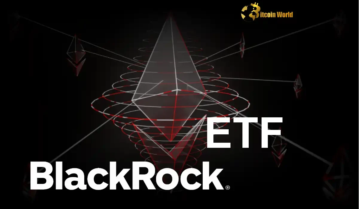 Crucial Ethereum ETF Update BlackRock Files for In-Kind Creation, Boosting Approval Hopes