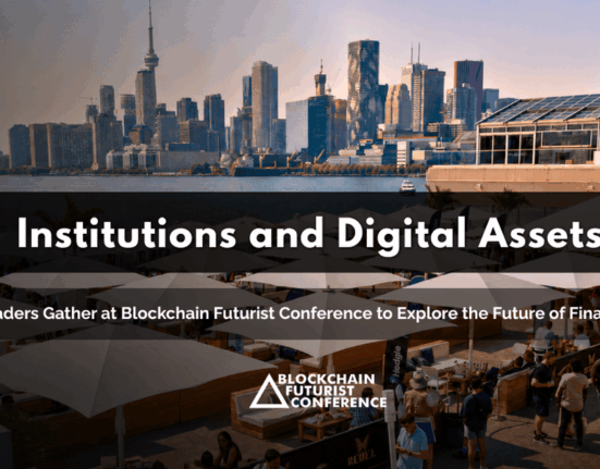 Institutions and Digital Asset Leaders Gather at Blockchain Futurist Conference to Explore the Future of Finance