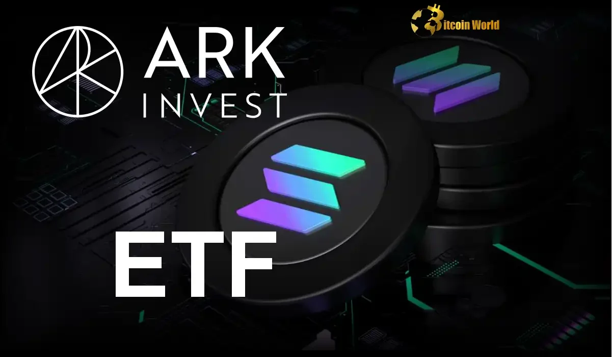 Exciting News: ARK Invest Embraces Solana Staking ETF in Groundbreaking Move
