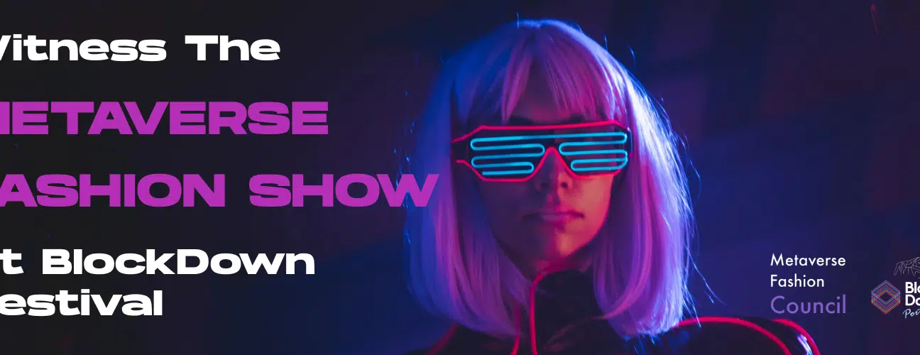 BlockDown Festival and Metaverse Fashion Council set to Empower Attendees with Cutting-Edge Fashion Experiences in Portugal this summer