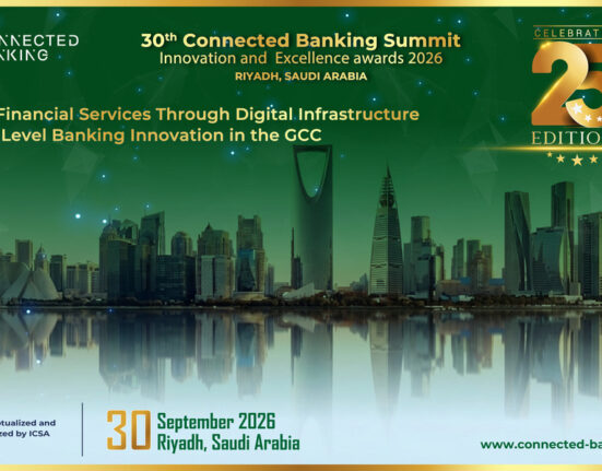 30th Edition Connected Banking Summit – Innovation & Excellence Awards 2026 Returns to Riyadh to Accelerate the Kingdom's Banking Transformation