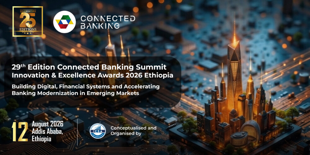 Ethiopia Takes Centre Stage as the 29th Connected Banking Summit & Innovation & Excellence Awards 2026 Opens in Addis Ababa