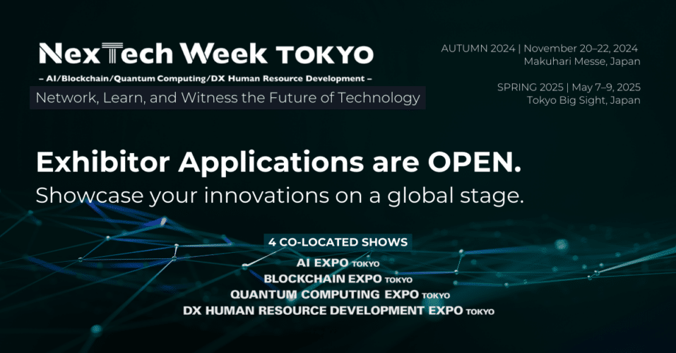 NexTech Week TOKYO Ready for Spring 2024, Opens Exhibitor Applications for Autumn 2024 & Spring 2025 Editions
