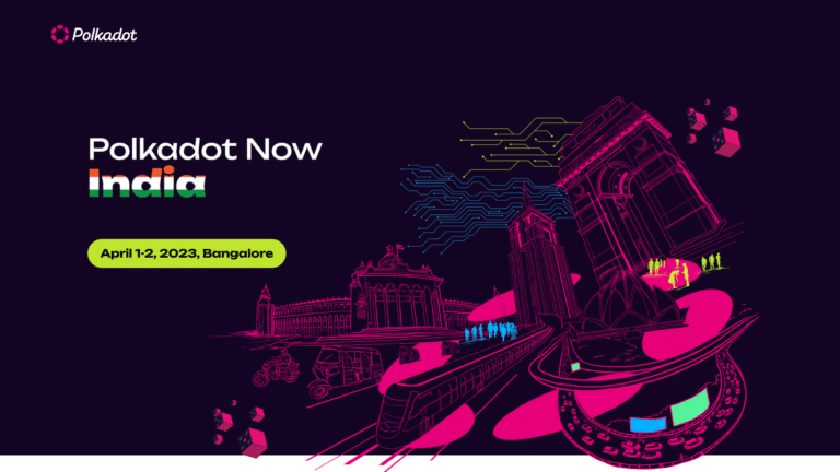 Polkadot, a next-generation blockchain, announces its first global Conference in India titled: Polkadot Now India conference 2023