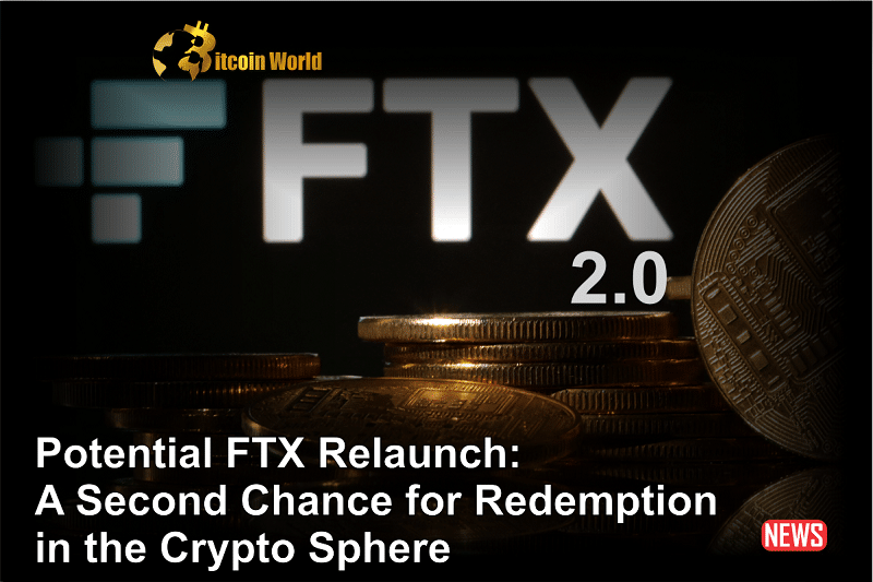 Potential FTX Relaunch: A Second Chance for Redemption in the Crypto Sphere