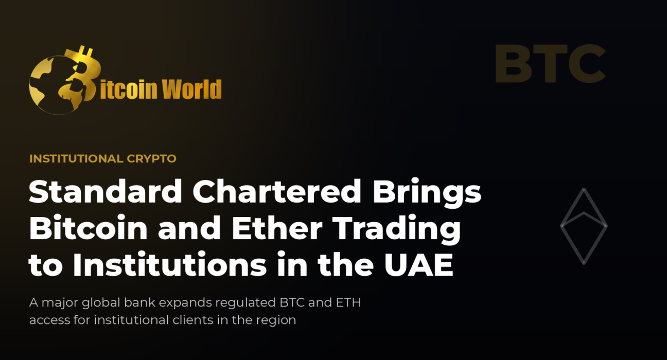 Standard Chartered Brings Bitcoin and Ether Trading to Institutions in the UAE