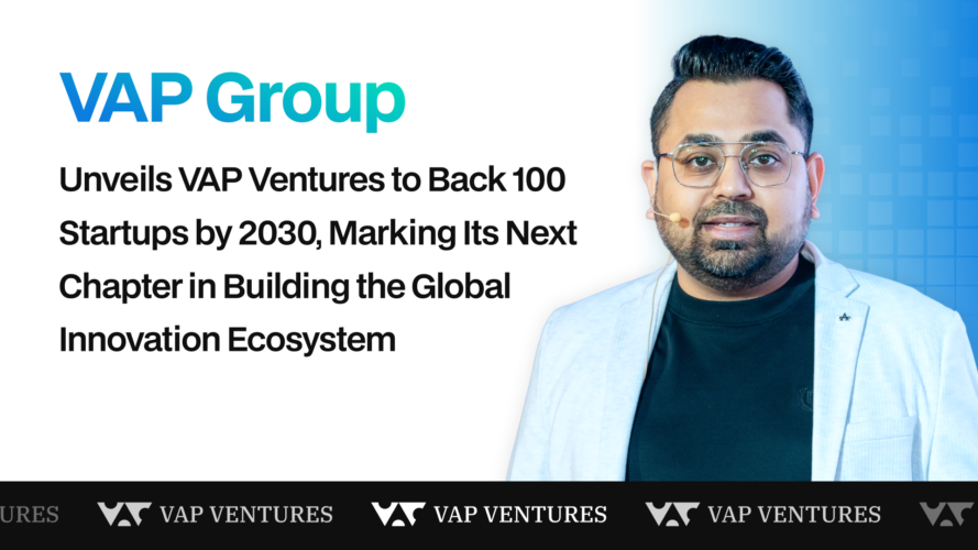 VAP Group Unveils VAP Ventures to Back 100 Startups by 2030, Marking Its Next Chapter in Building the Global Innovation Ecosystem