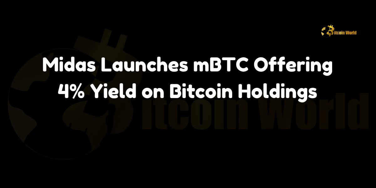 Midas launches mBTC offering a 4% yield on Bitcoin holdings, supporting wBTC and cbBTC on the Ethereum network.