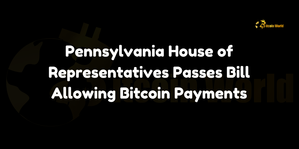 Pennsylvania House of Representatives passes the Bitcoin Rights Bill, allowing cryptocurrency self-custody and Bitcoin payments.