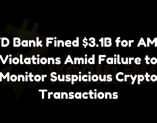 TD Bank Fined $3.1B for AML Violations Amid Failure to Monitor Suspicious Crypto Transactions