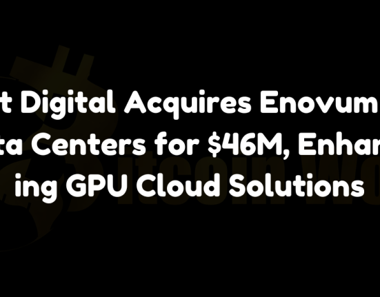 Bit Digital Acquires Enovum Data Centers for $46M, Enhancing GPU Cloud Solutions