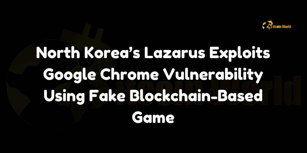 North Korea’s Lazarus Group exploited a Google Chrome zero-day vulnerability through a fake blockchain-based game to install spyware and steal cryptocurrency wallets.