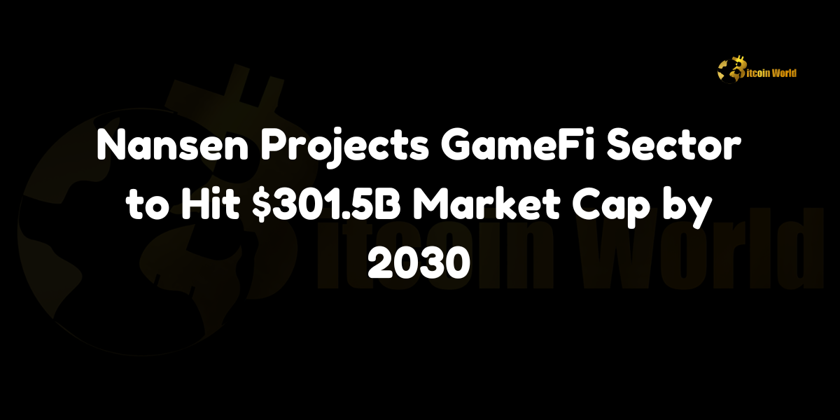 Nansen projects the GameFi sector to reach a $301.5B market cap by 2030, driven by an 8.94% increase in daily trading volumes.