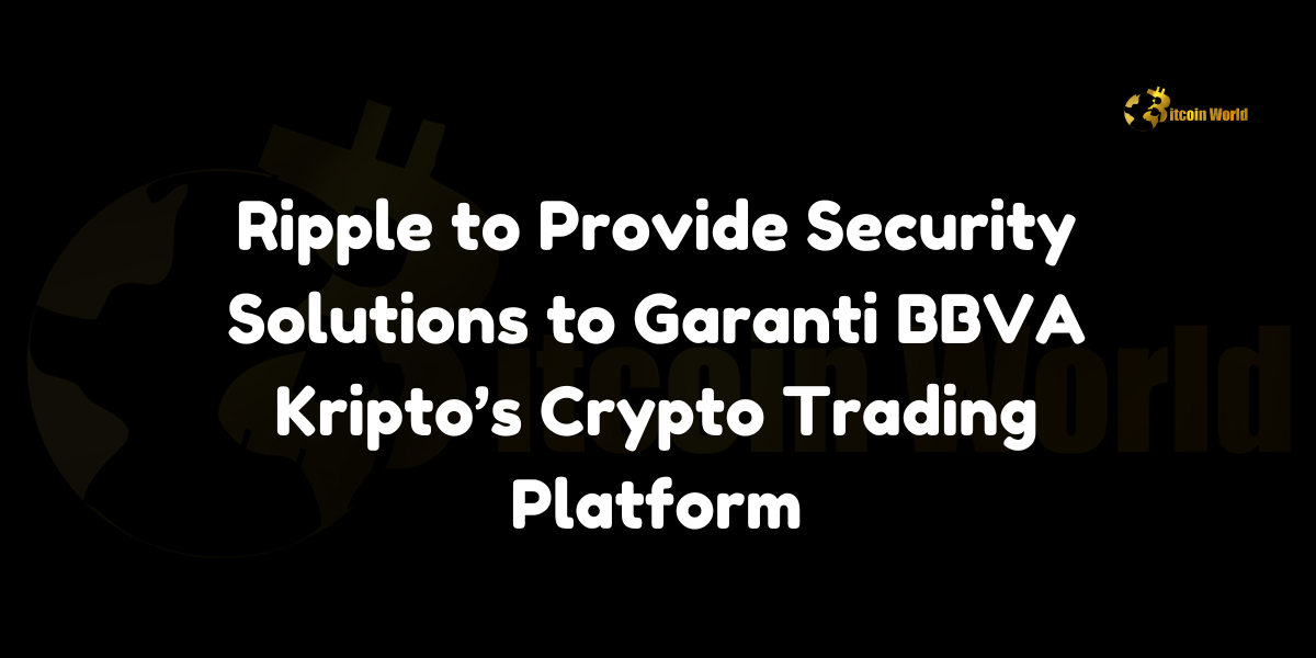 Ripple partners with Garanti BBVA Kripto and IBM to enhance security and performance of Turkey’s leading crypto trading platform.