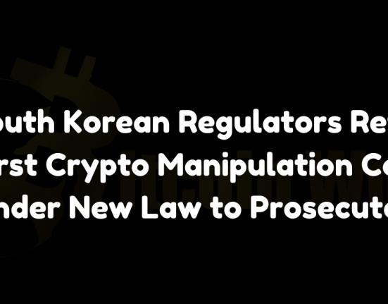 South Korean regulators refer first crypto manipulation case under new law to prosecutors.