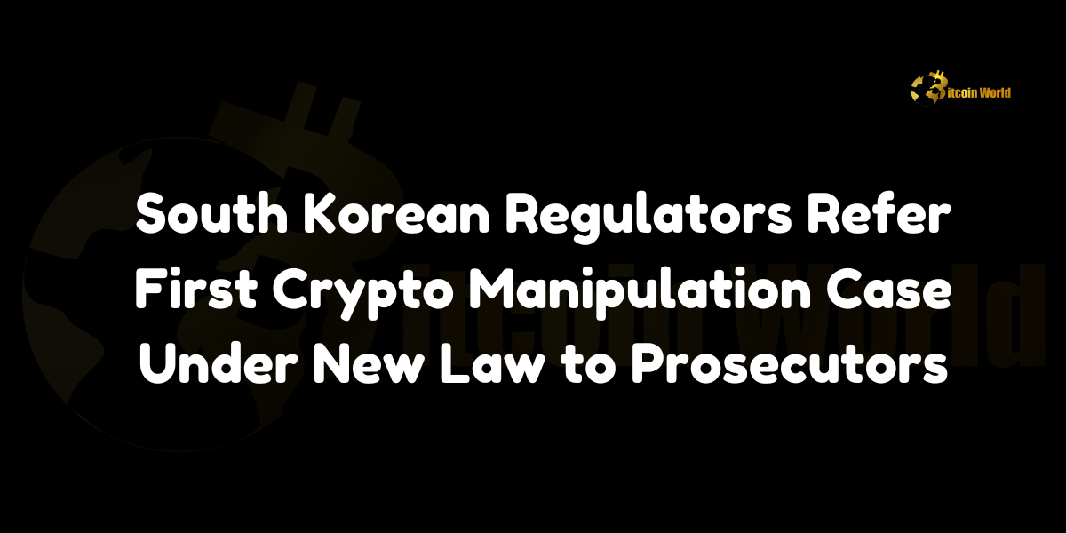 South Korean regulators refer first crypto manipulation case under new law to prosecutors.