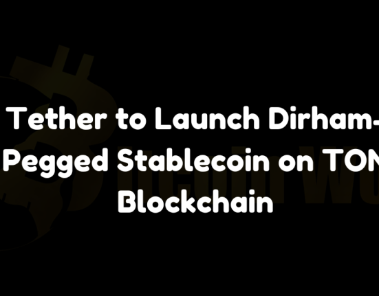 Tether announces the launch of its UAE dirham-pegged stablecoin on The Open Network (TON) blockchain.