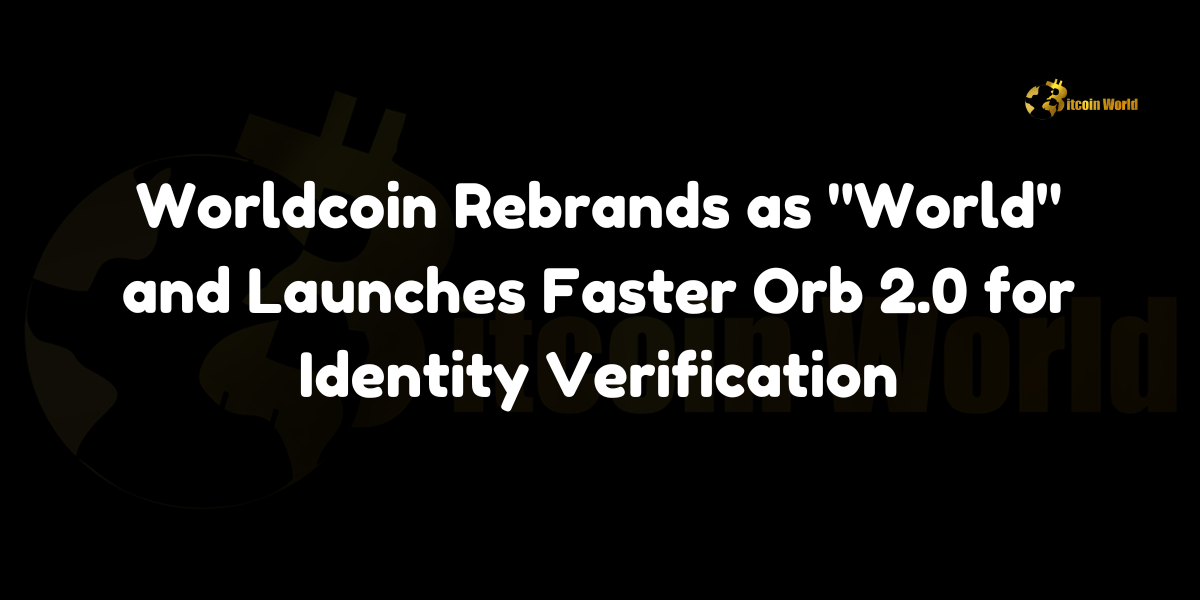 Worldcoin rebrands as "World" and launches Orb 2.0 for faster iris verification.