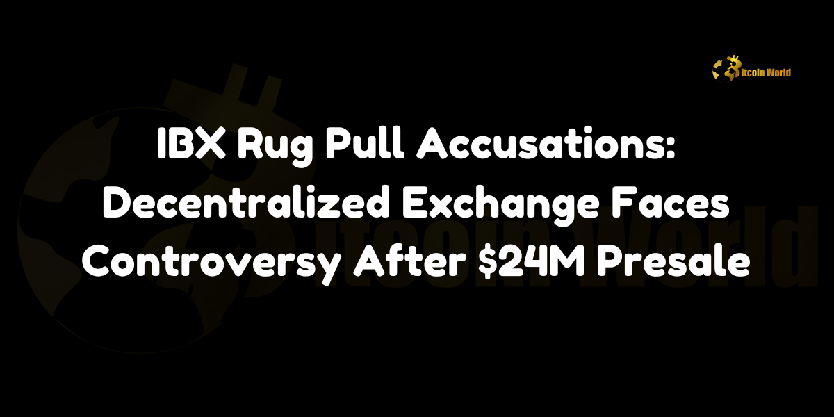 IBX rug pull accusations: Decentralized exchange IBX faces allegations after raising $24M in presale.