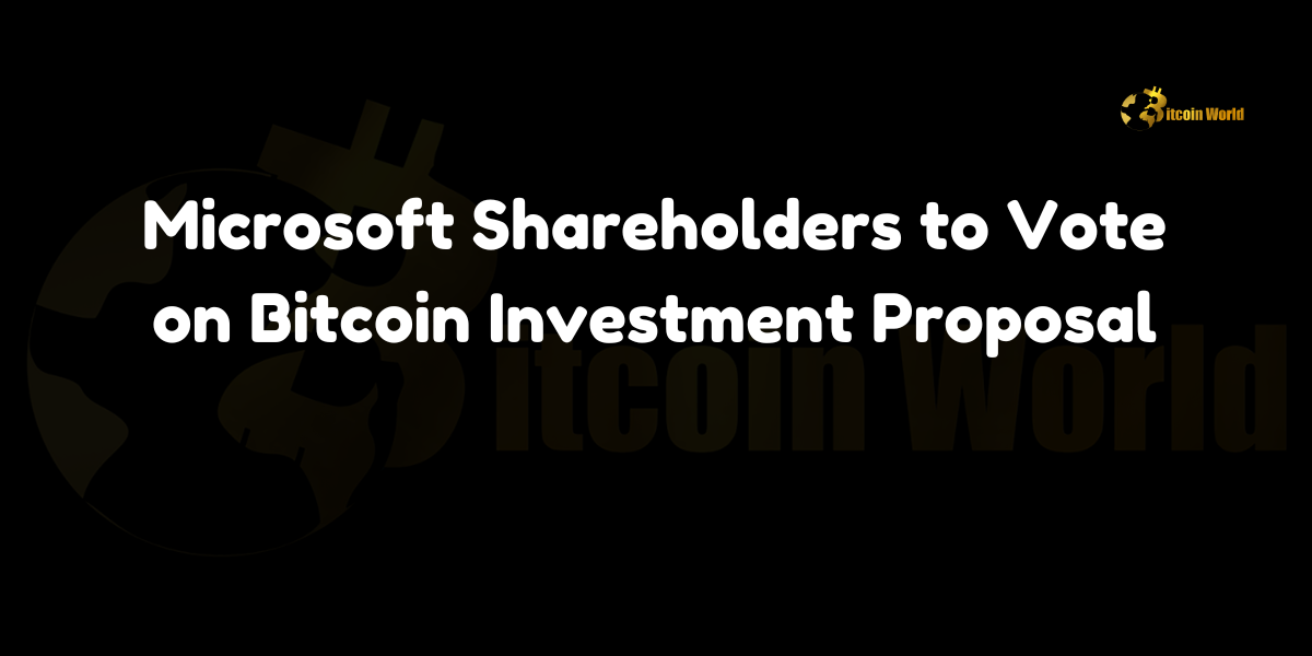 Microsoft shareholders to vote on a Bitcoin investment proposal, with the Board recommending against it.