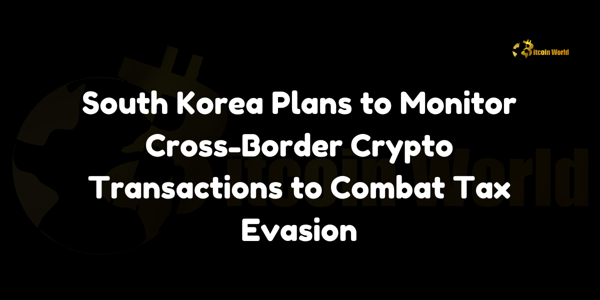 South Korea introduces strict monitoring of cross-border crypto transactions to prevent tax evasion and illegal arbitrage.