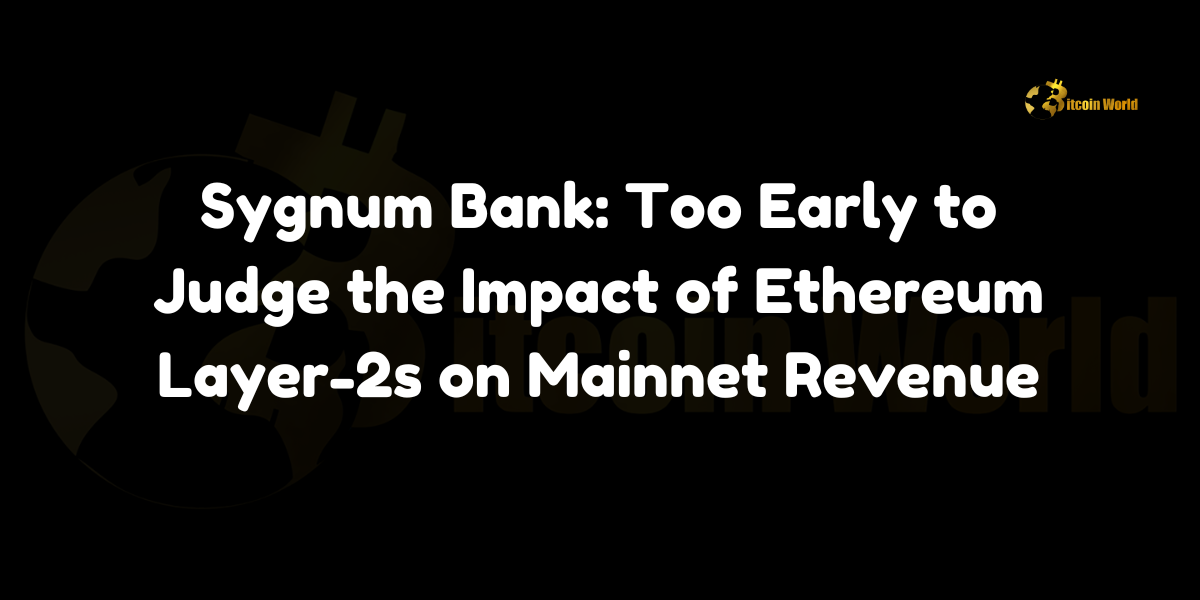 Sygnum Bank states it's too early to determine the impact of Ethereum's layer-2 scaling on mainnet revenue, while Apollo Capital's Henrik Andersson predicts long-term growth and Ethereum reaching new all-time highs.