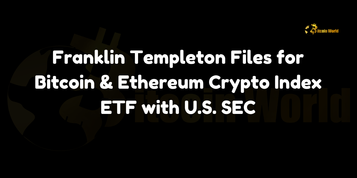 Franklin Templeton Files for Bitcoin & Ethereum Crypto Index ETF with U.S. SEC logo