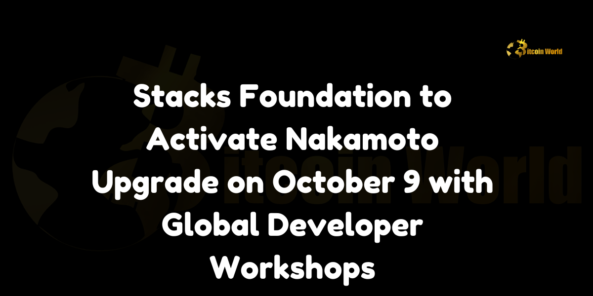 Stacks Foundation to Activate Nakamoto Upgrade