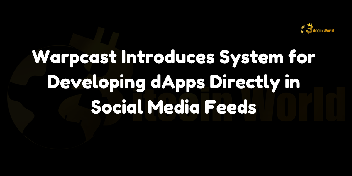 Warpcast Introduces System for Developing dApps