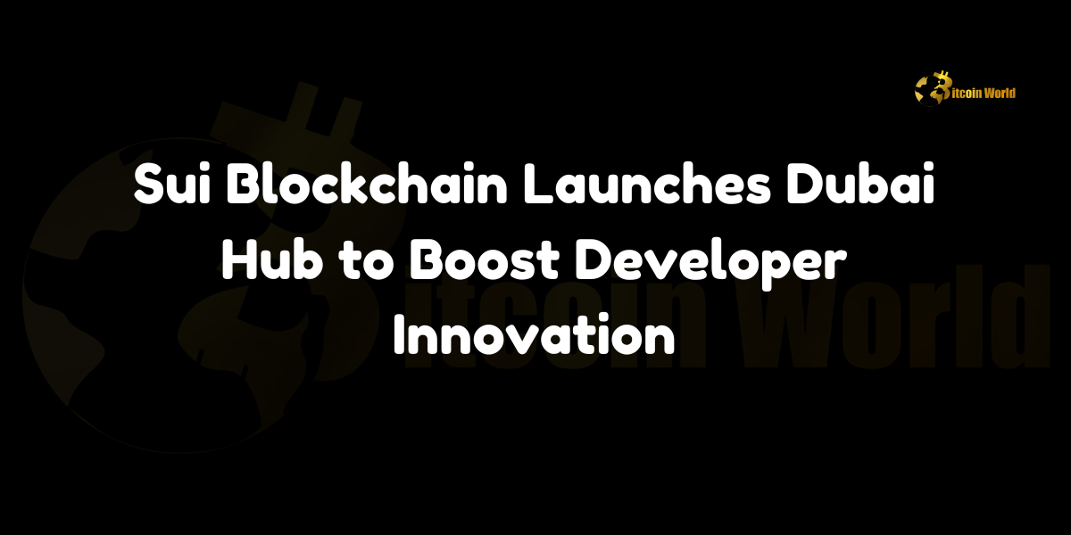 Sui blockchain launches Dubai hub to enhance developer innovation and support government digitalization initiatives.