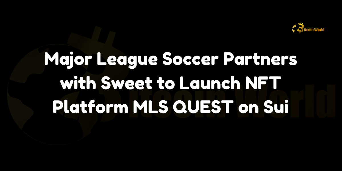 Major League Soccer partners with Sweet to launch MLS QUEST NFT platform on the Sui network.