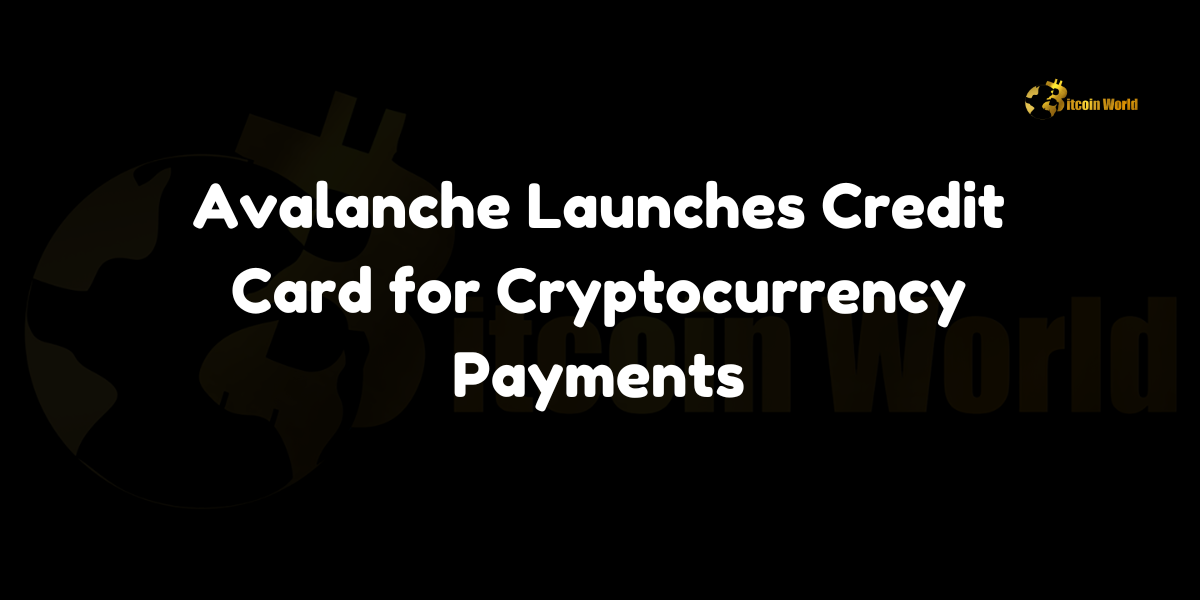 Avalanche launches Avalanche Card, enabling cryptocurrency payments with WAVAX, USDC, sAVAX and more across Visa-enabled merchants.