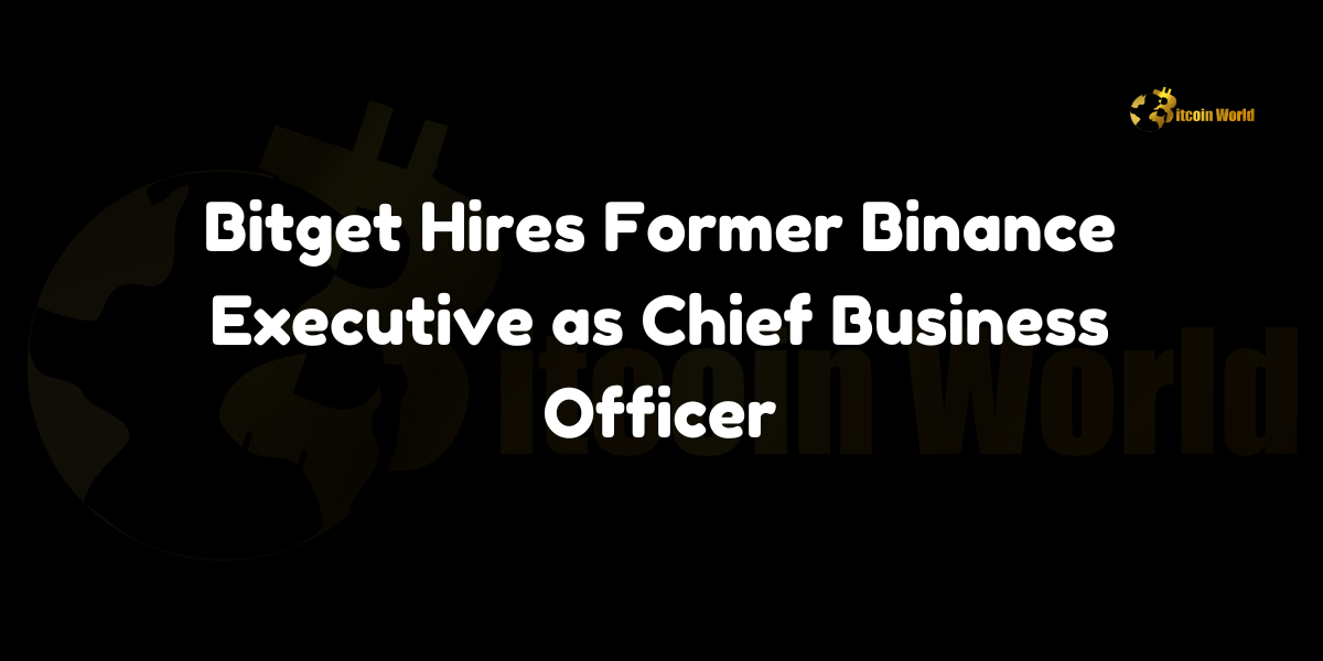 Bitget hires former Binance executive Min Lin as Chief Business Officer to spearhead expansion into key markets, including Latin America.