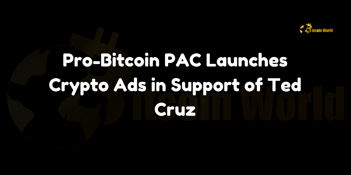 Pro-Bitcoin PAC launches crypto ads supporting Senator Ted Cruz, promoting Texas as a global Bitcoin hub.