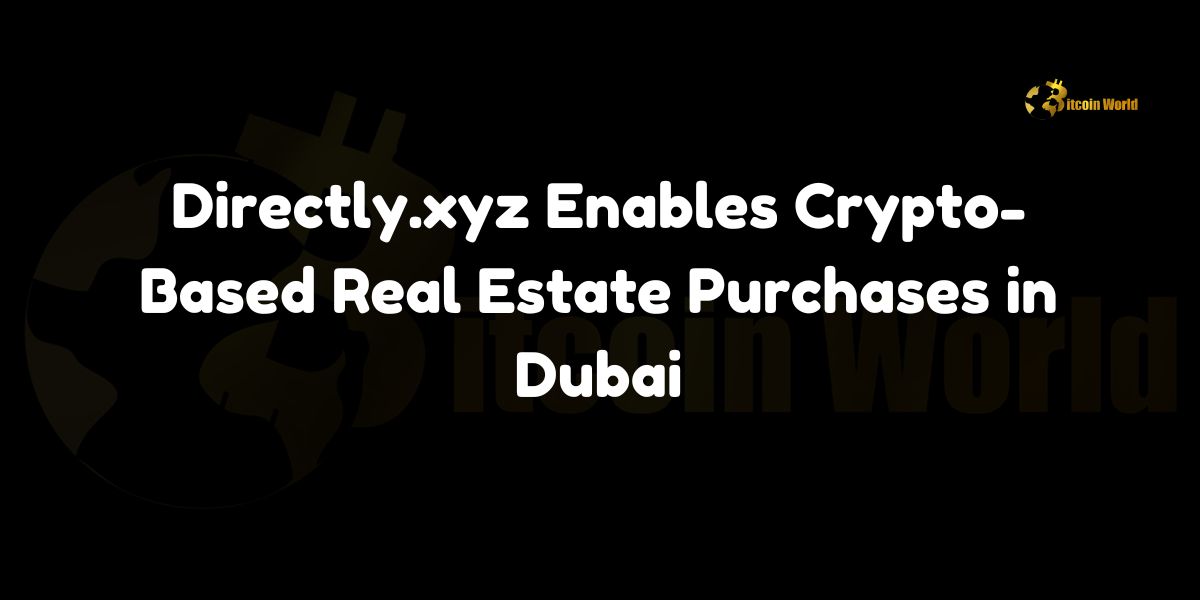 Directly.xyz enables crypto-based real estate purchases in Dubai, eliminating agent fees and reducing transaction times.