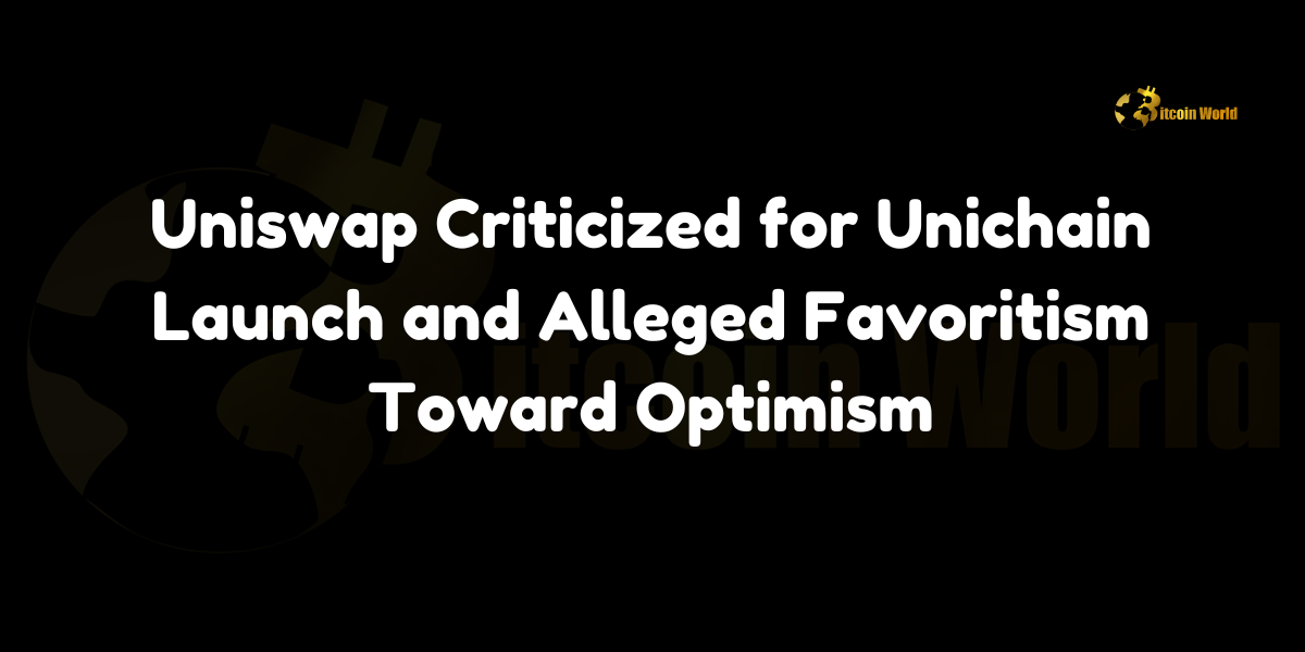 Uniswap faces criticism over Unichain launch and alleged favoritism toward Optimism.