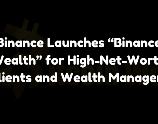 Binance launches "Binance Wealth," a dedicated platform for high-net-worth clients and wealth managers.