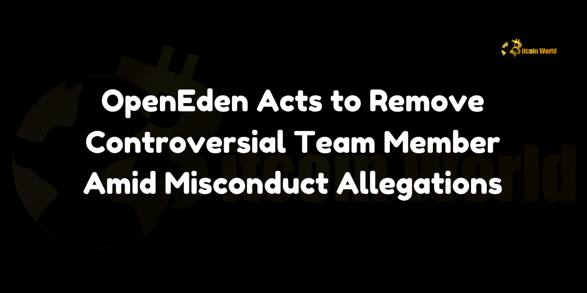 OpenEden takes decisive action to remove a team member amid personal misconduct allegations, reinforcing its commitment to a respectful and ethical workplace.