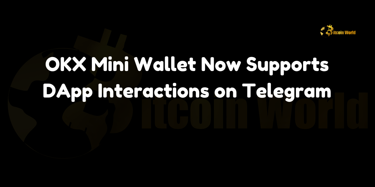 OKX Mini Wallet now enables DApp interactions within Telegram, supporting EVM-compatible chains, TON, Solana, and Sui.