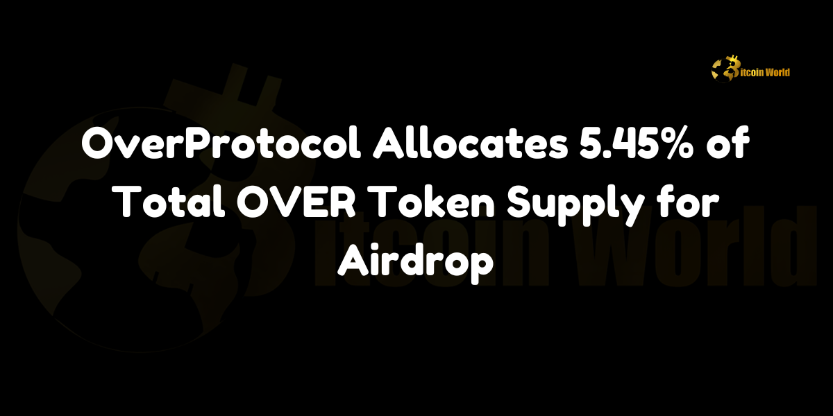 OverProtocol allocates 5.45% of total OVER token supply for an airdrop, aiming to enhance community engagement and ecosystem growth.