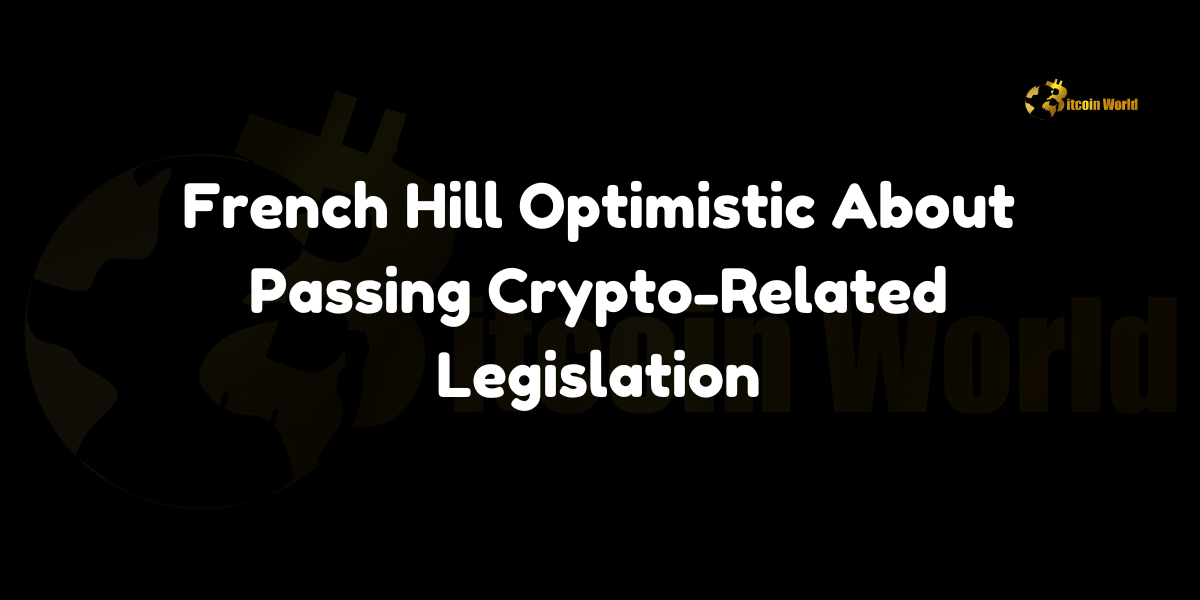 French Hill optimistic about passing crypto-related legislation, including FIT21 which classifies cryptocurrencies as commodities.