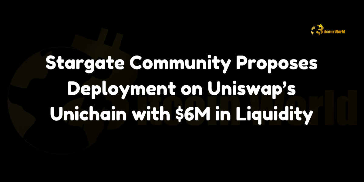 Stargate community proposes deployment on Uniswap’s Unichain with $6M in liquidity, seeking DAO approval for ETH and USDC pool incentives.